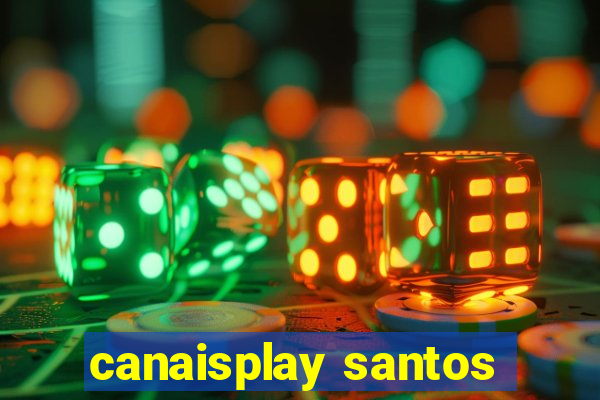 canaisplay santos